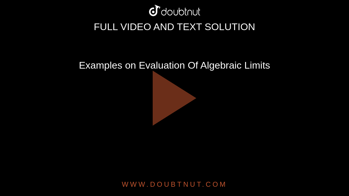 Examples on Evaluation Of Algebraic Limits