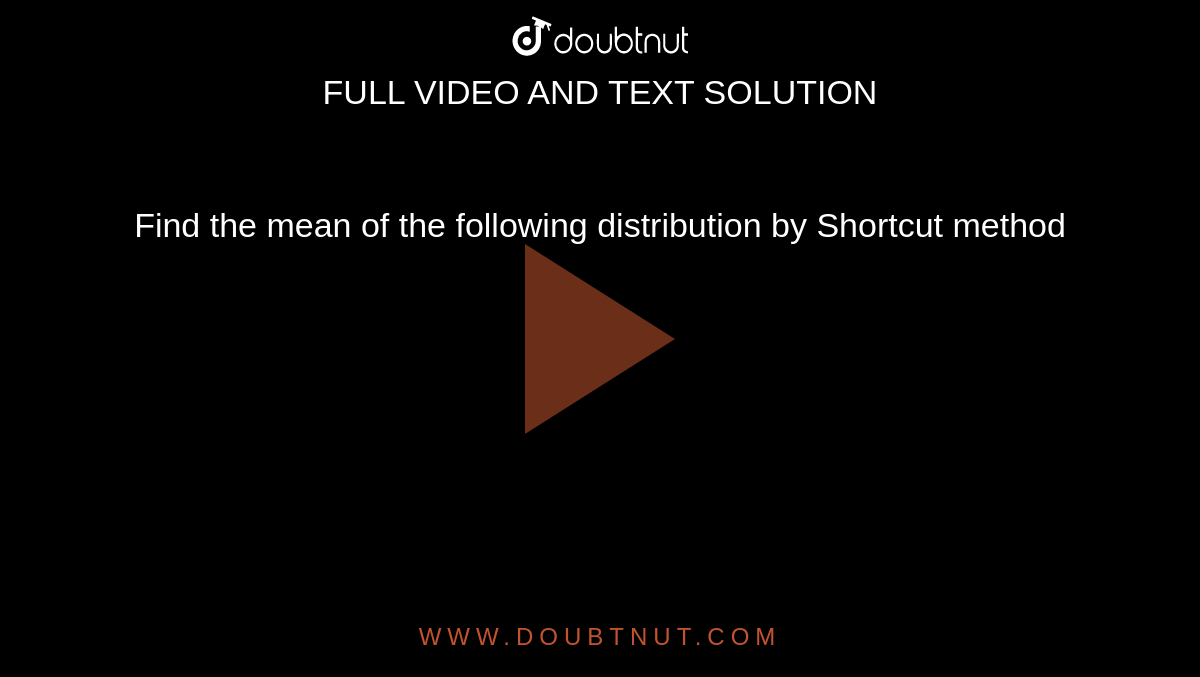 find-the-mean-of-the-following-distribution-by-shortcut-method