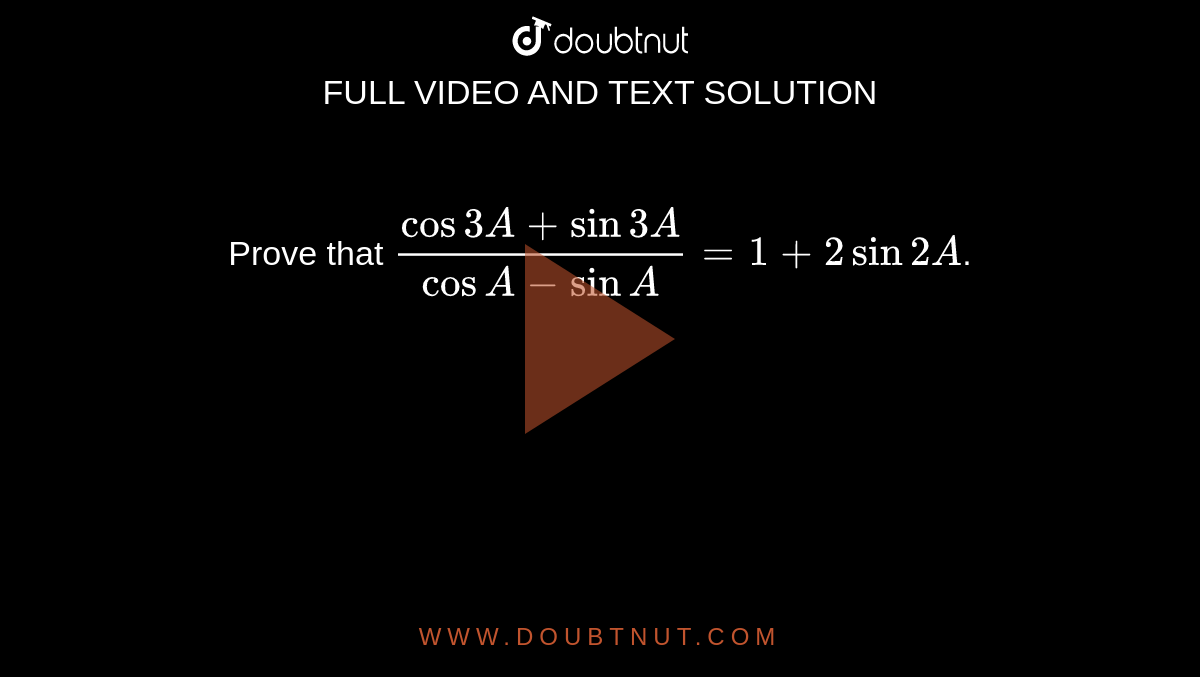 prove-that-cos3a-sin3a-cosa-sin-a-1-2sin-2a