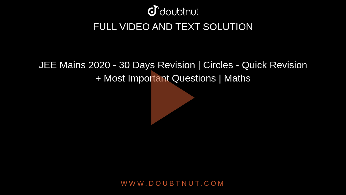 JEE Mains 2020 - 30 Days Revision | Circles - Quick Revision + Most Important Questions | Maths