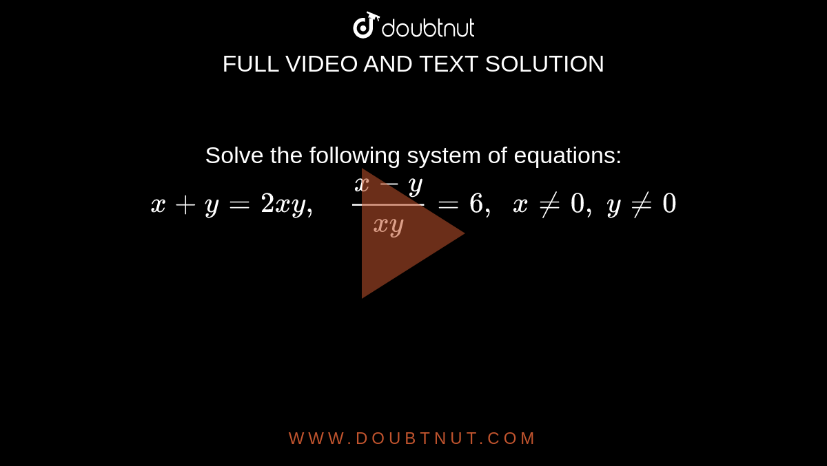 Solve The Following System Of Equations X Y X Y 2 X Y X Y 6