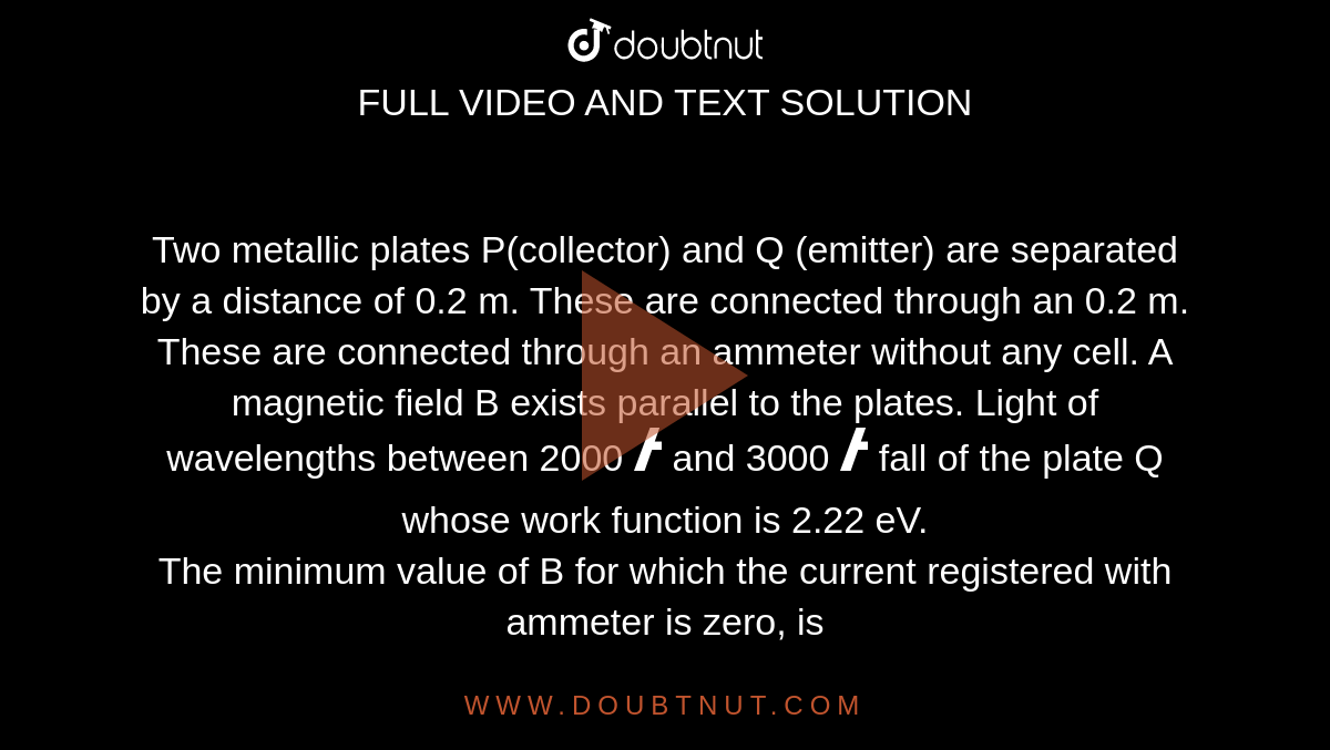 Two metallic plates P(collector) and Q (emitter) are separated by a