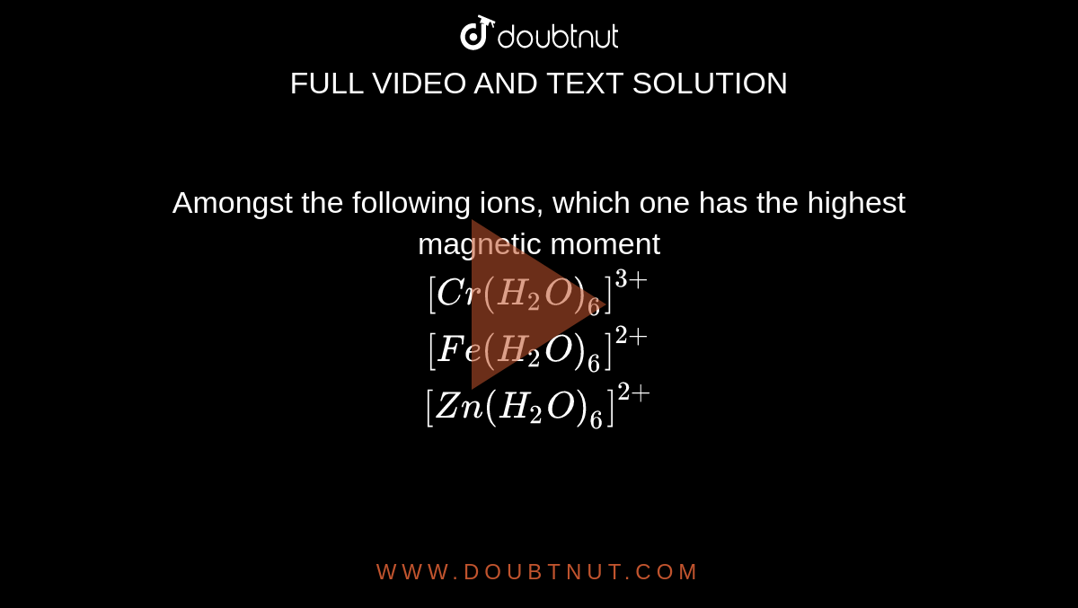 amongst-the-following-ions-which-one-has-the-highest-magnetic-moment