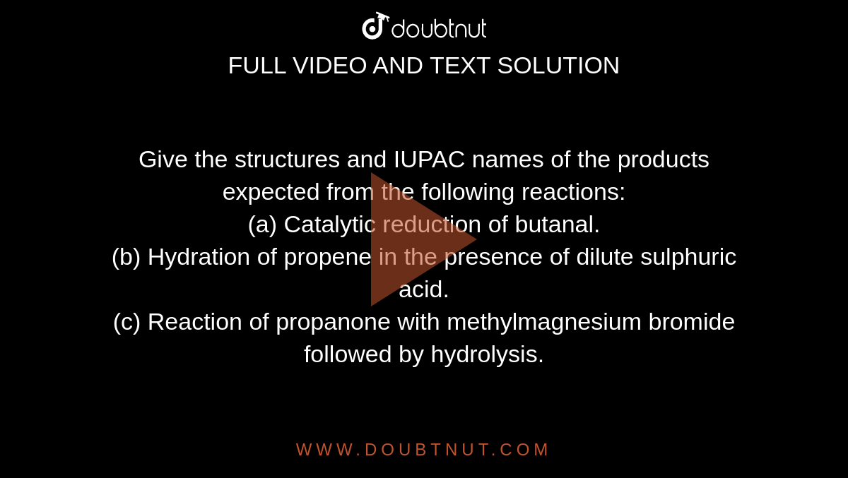 Give the structures and IUPAC names of the products expected from the