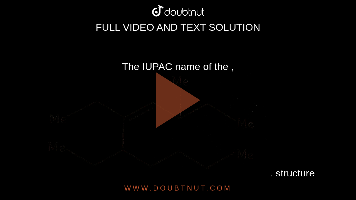 The IUPAC Name Of The Structure Is
