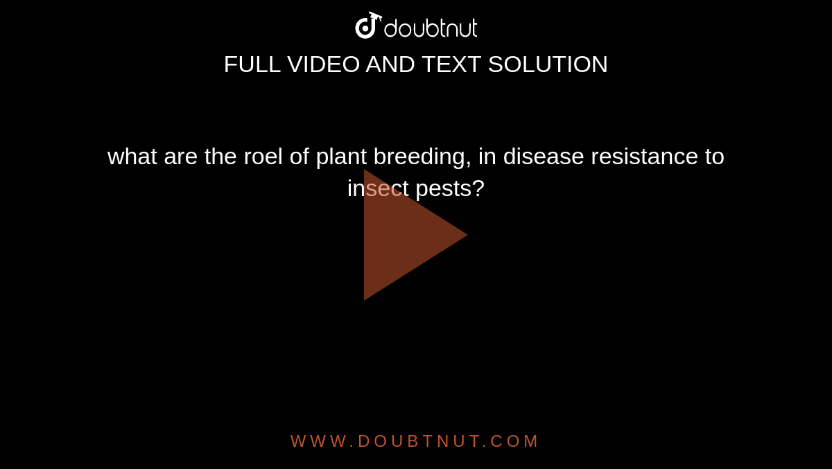 what are the roel of plant breeding, in disease resistance to insect pests?