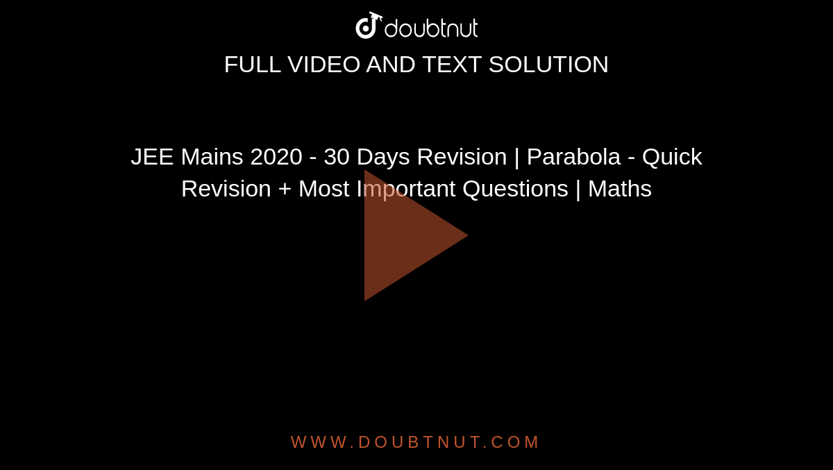 JEE Mains 2020 - 30 Days Revision | Parabola - Quick Revision + Most Important Questions | Maths