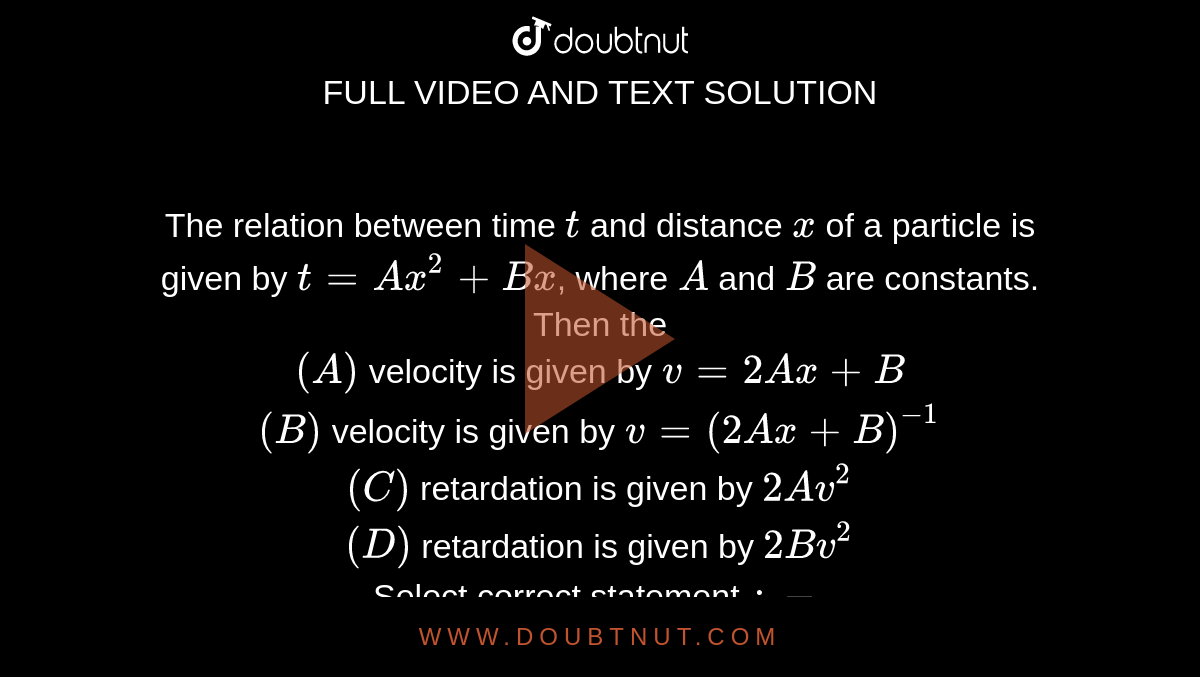 the-relation-between-time-t-and-distance-x-of-a-particle-is-given-by-t