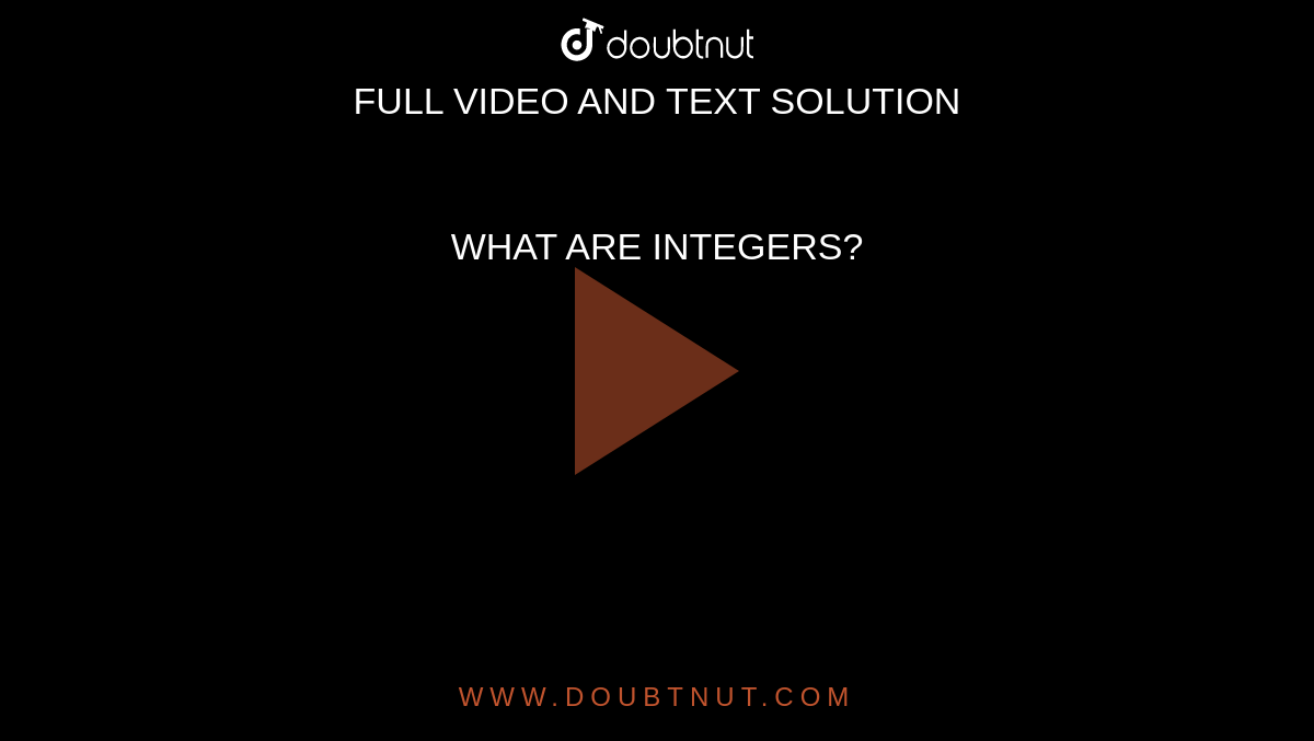 WHAT ARE INTEGERS?