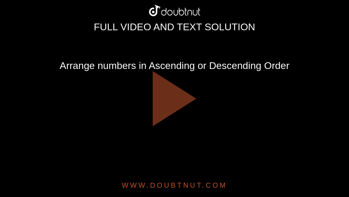 Arrange numbers in Ascending or Descending Order