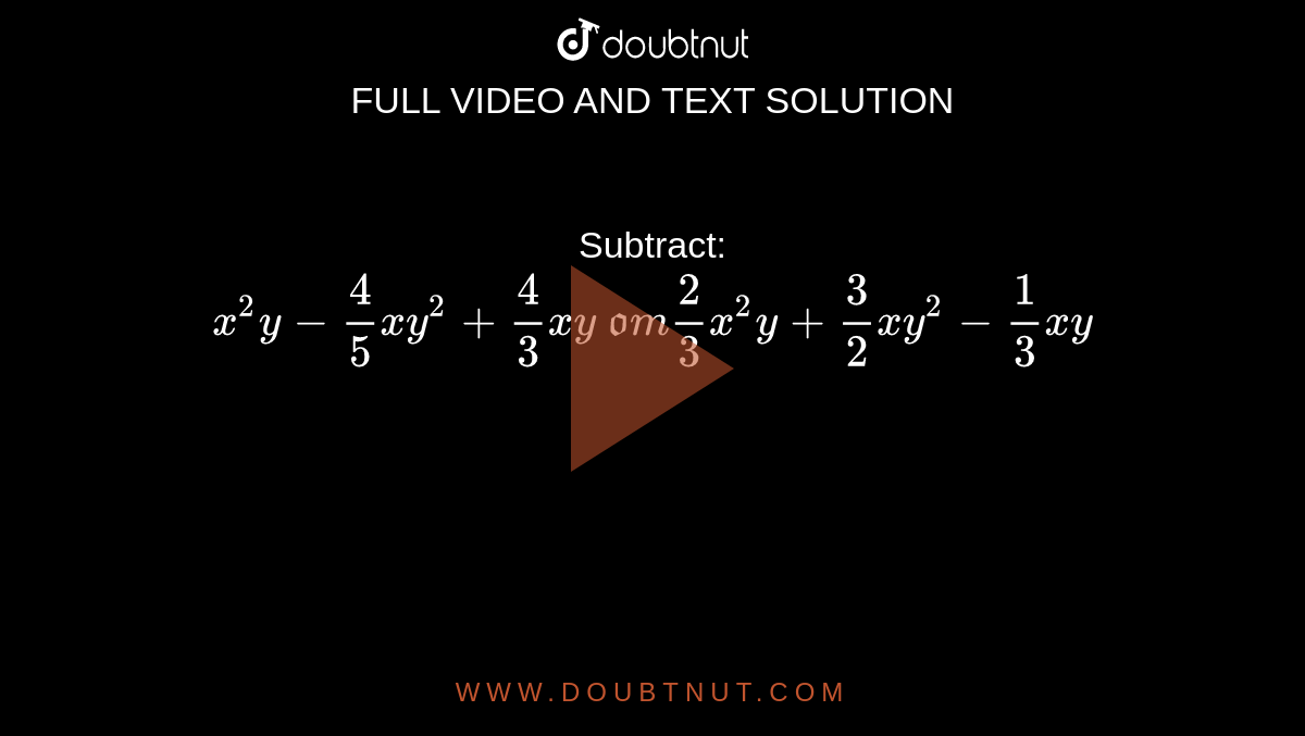 Subtract X 2y 4 5x Y 2 4 3x Y From2 3x 2y 3 2x Y 2 1 3x Y