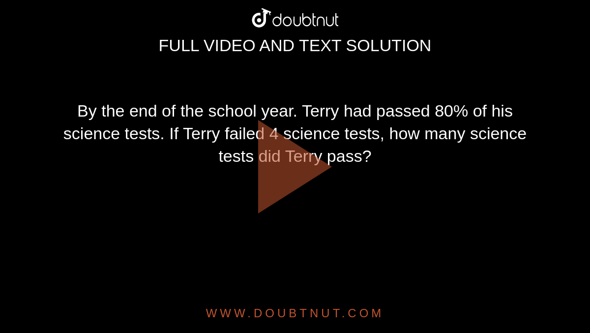 by-the-end-of-the-school-year-terry-had-passed-80-of-his-science