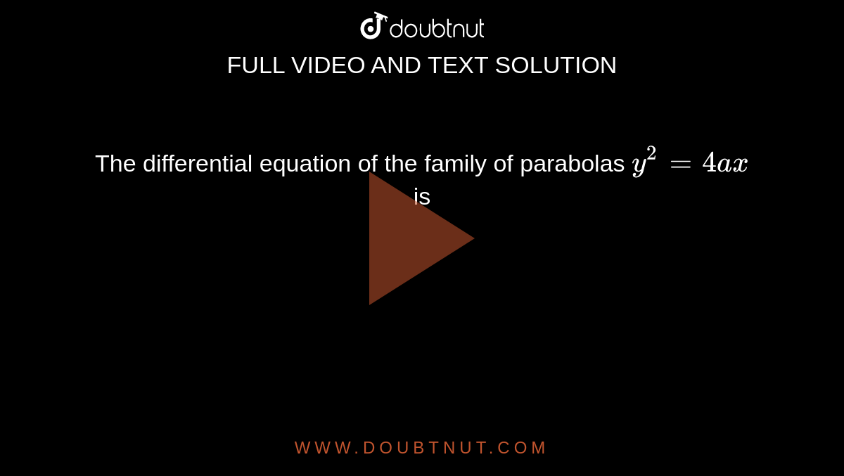 The differential equation of the family of parabolas `y^(2)=4ax` is 