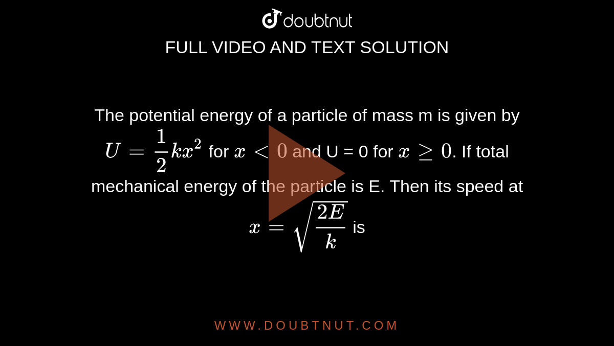 the-potential-energy-of-a-particle-of-mass-m-is-given-by-u-1-2-kx-2