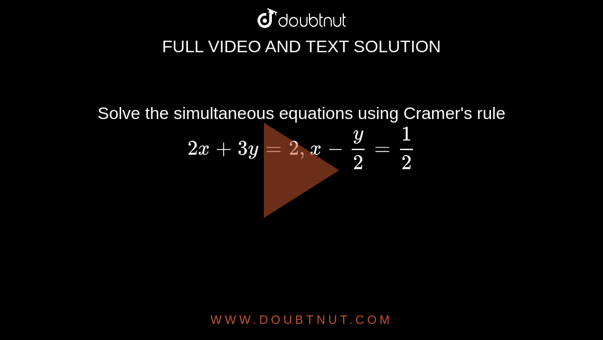 Solve The Following Simultaneous Equations Using Cramer S Rule2x 3y 2 X Y 2 1 2