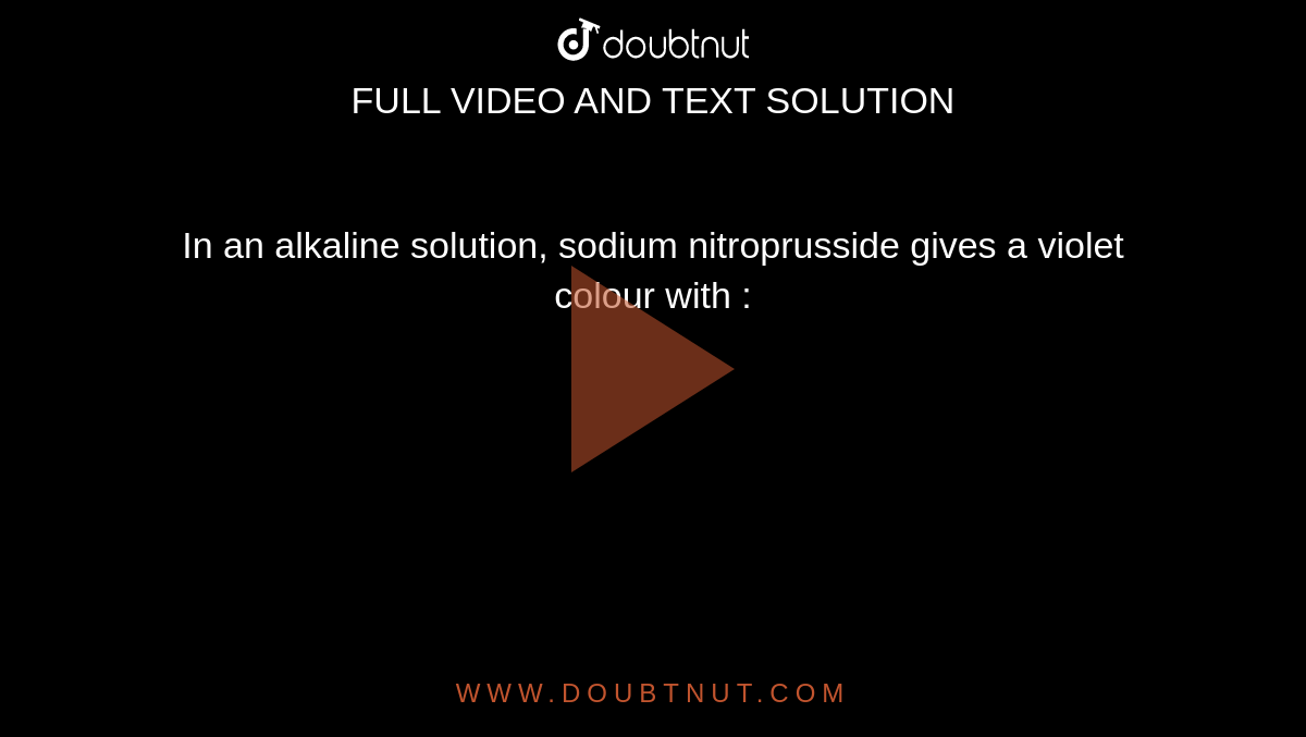 In an alkaline solution, sodium nitroprusside gives a violet colour with :