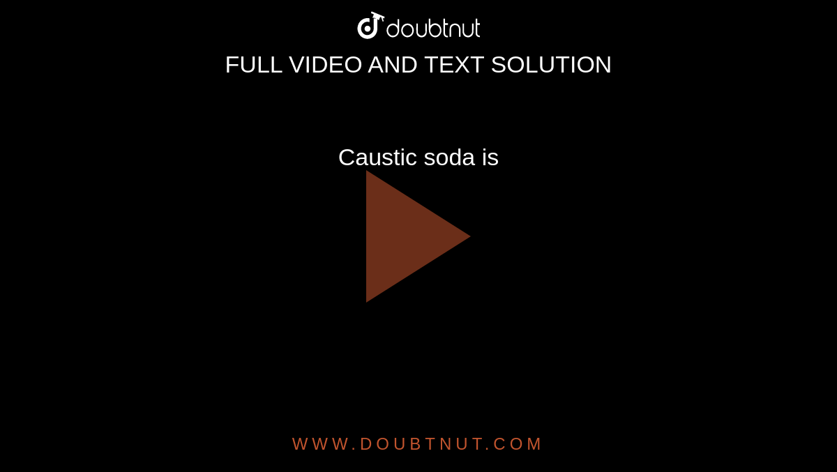 Caustic soda is 