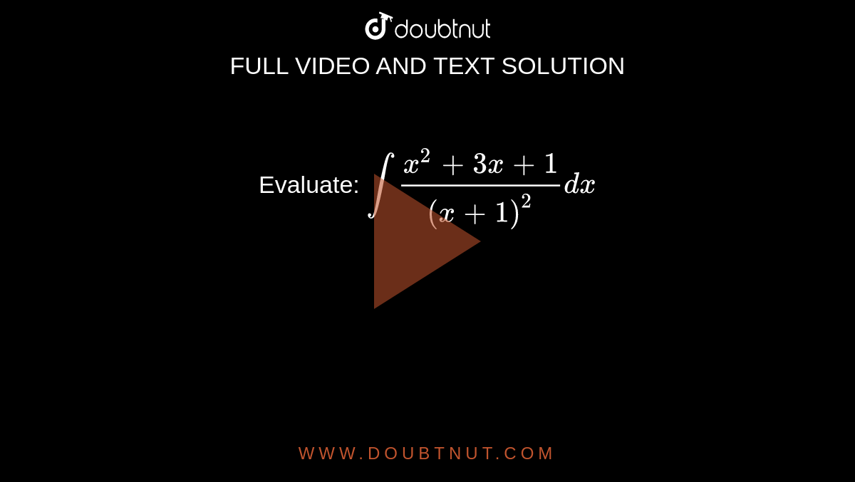 Evaluate:
`int(x^2+3x+1)/((x+1)^2)dx`