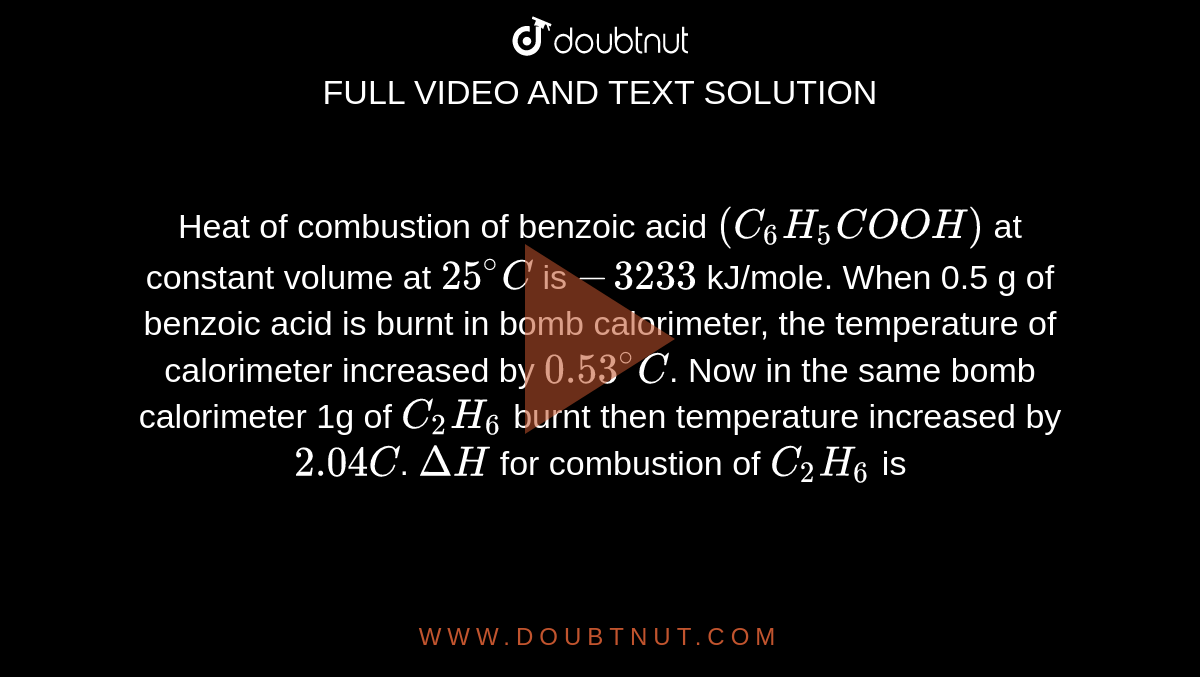 Heat of combustion of benzoic acid (C(6)H(5)COOH) at constant volume at