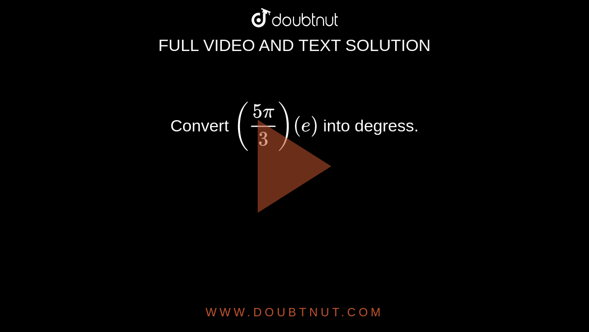 convert-5pi-3-e-into-degress