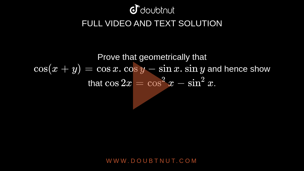 prove-that-geometrically-that-cos-x-y-cosx-cosy-sinx-siny-and-hence