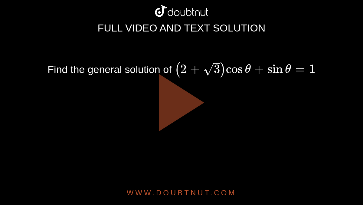 Find the general solution of `(2+sqrt3)cos theta+sin theta=1`