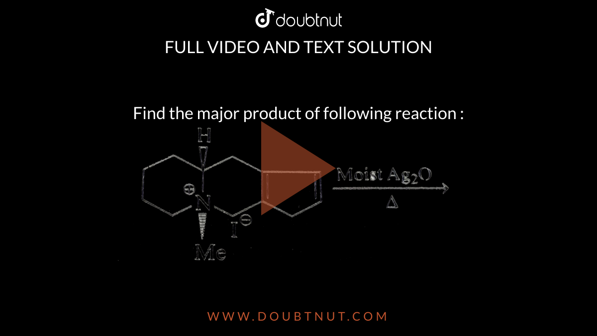  Find the major product of following reaction : <br><img src="https://d10lpgp6xz60nq.cloudfront.net/physics_images/GRB_CHM_ORG_HP_C04_E01_199_Q01.png" width="80%">