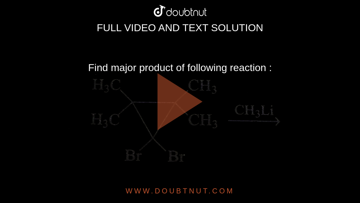  Find major product of following reaction : <br> <img src="https://d10lpgp6xz60nq.cloudfront.net/physics_images/GRB_CHM_ORG_HP_C04_E01_209_Q01.png" width="80%">