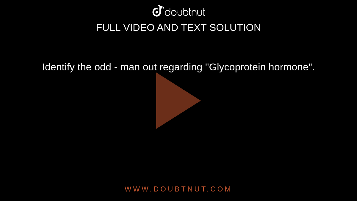 Identify  the odd - man  out regarding  ''Glycoprotein hormone".