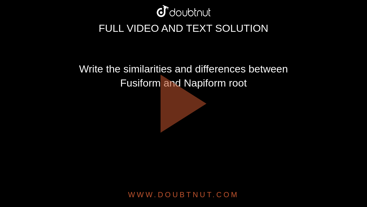 Write the similarities and differences between Fusiform and Napiform