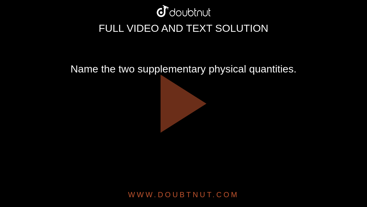 name-the-two-supplementary-physical-quantities