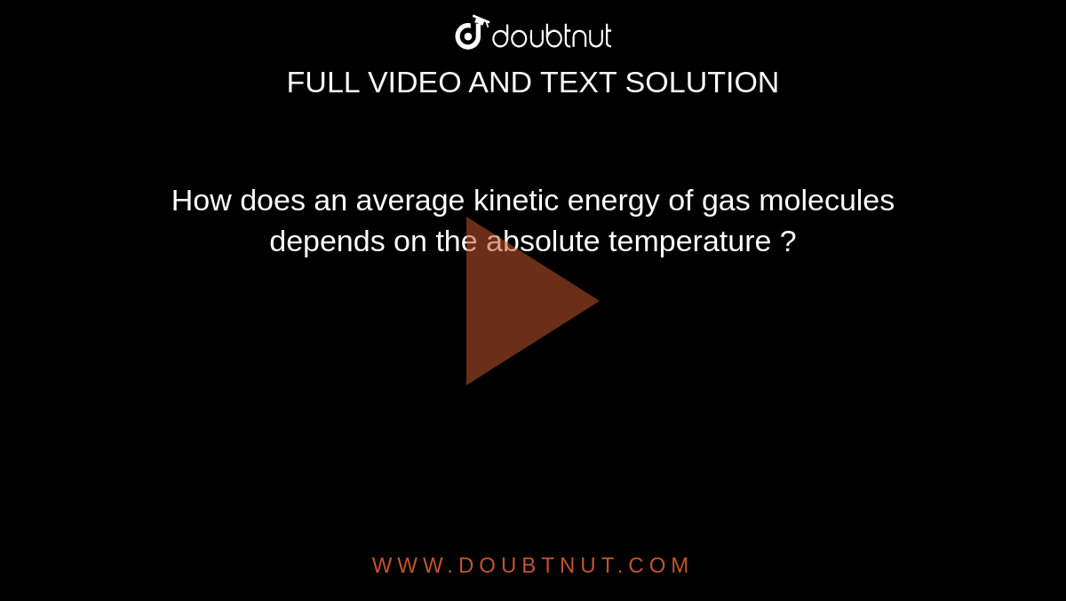 How does an average kinetic energy of gas molecules depends on the absolute temperature ? 