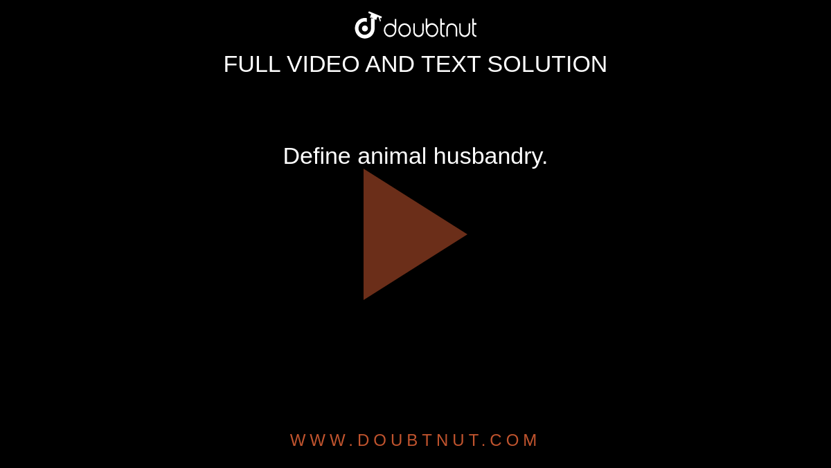 Define animal husbandry.