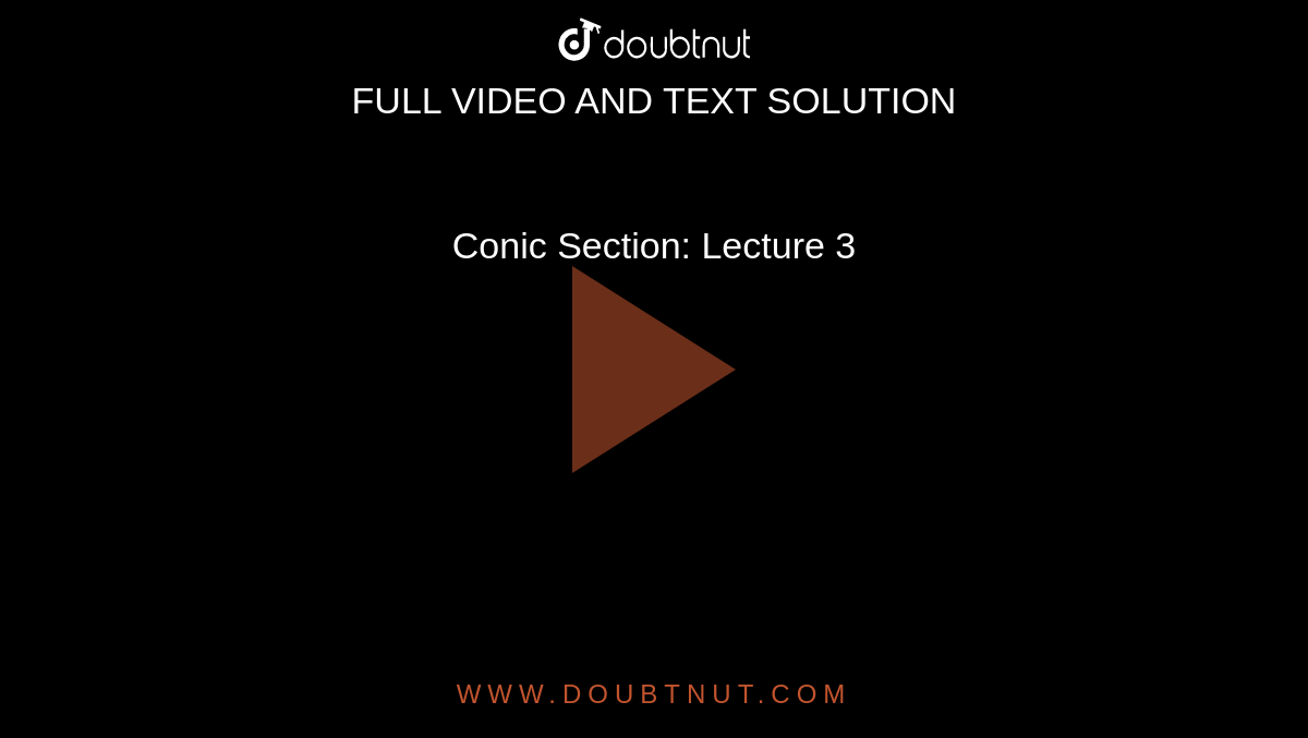 Conic Section: Lecture 3