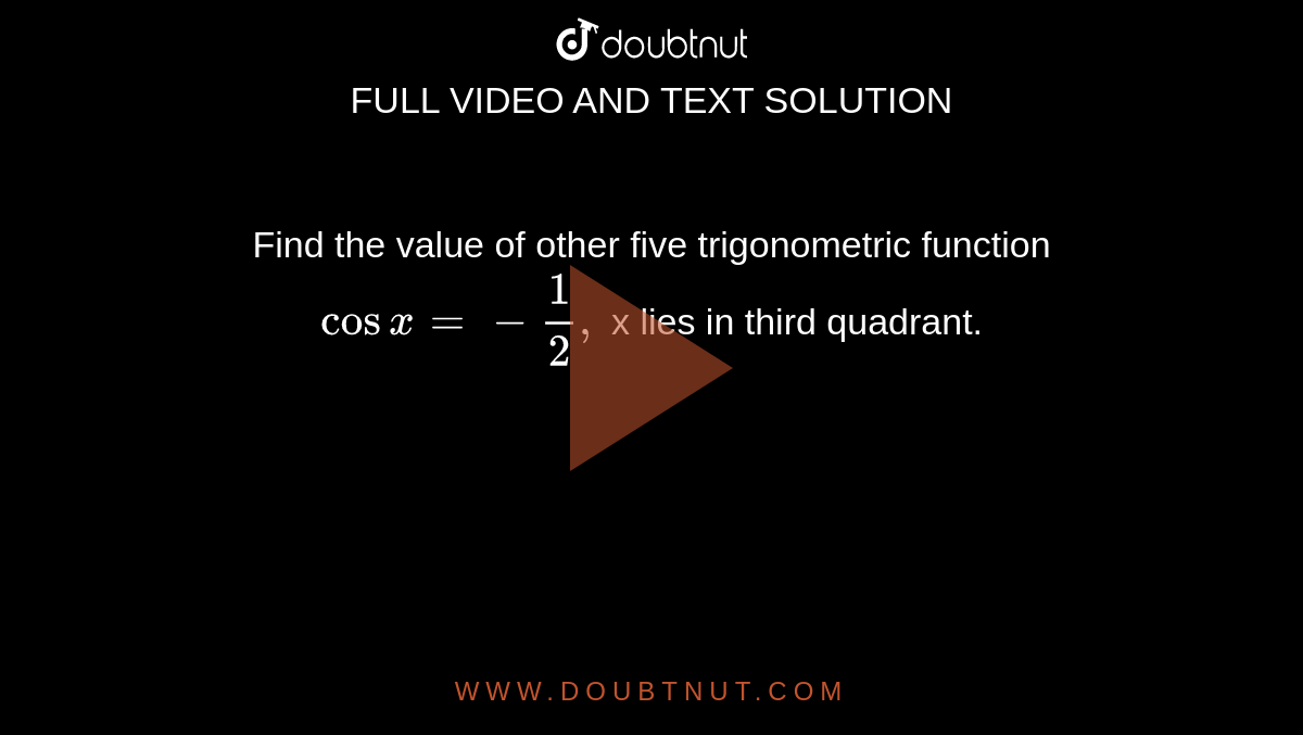 Find the value of  other five trigonometric function `cosx=-1/2,` x lies in third quadrant.