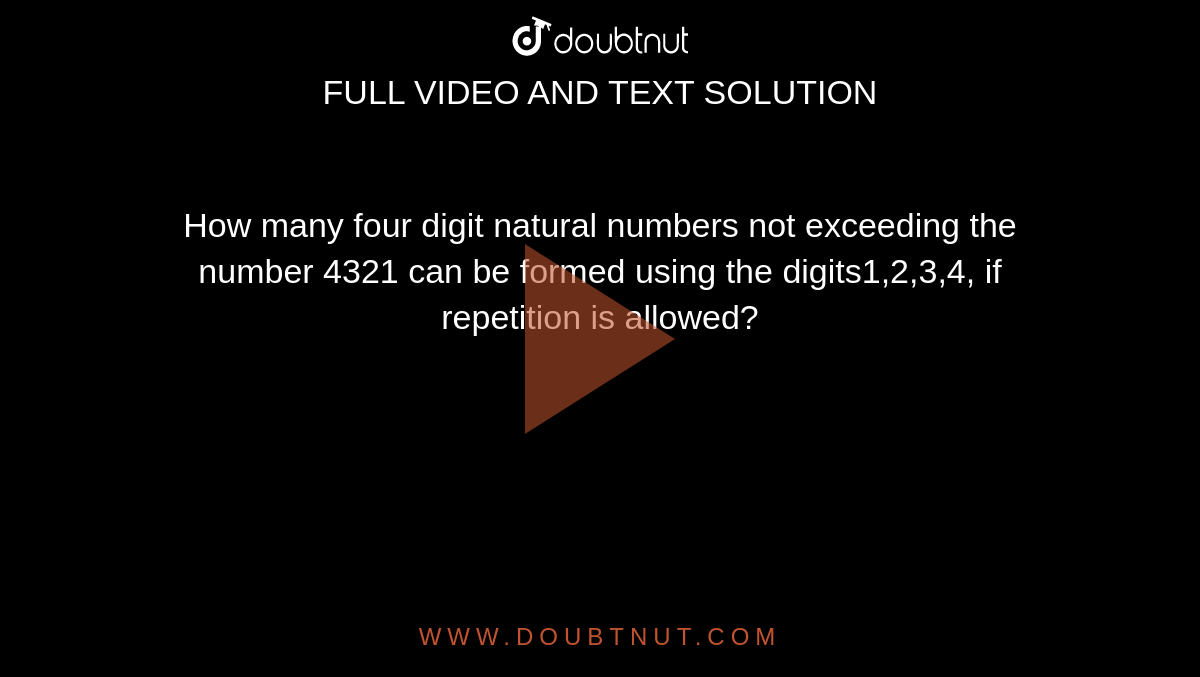 How many four digit natural numbers not exceeding the number 4321 can