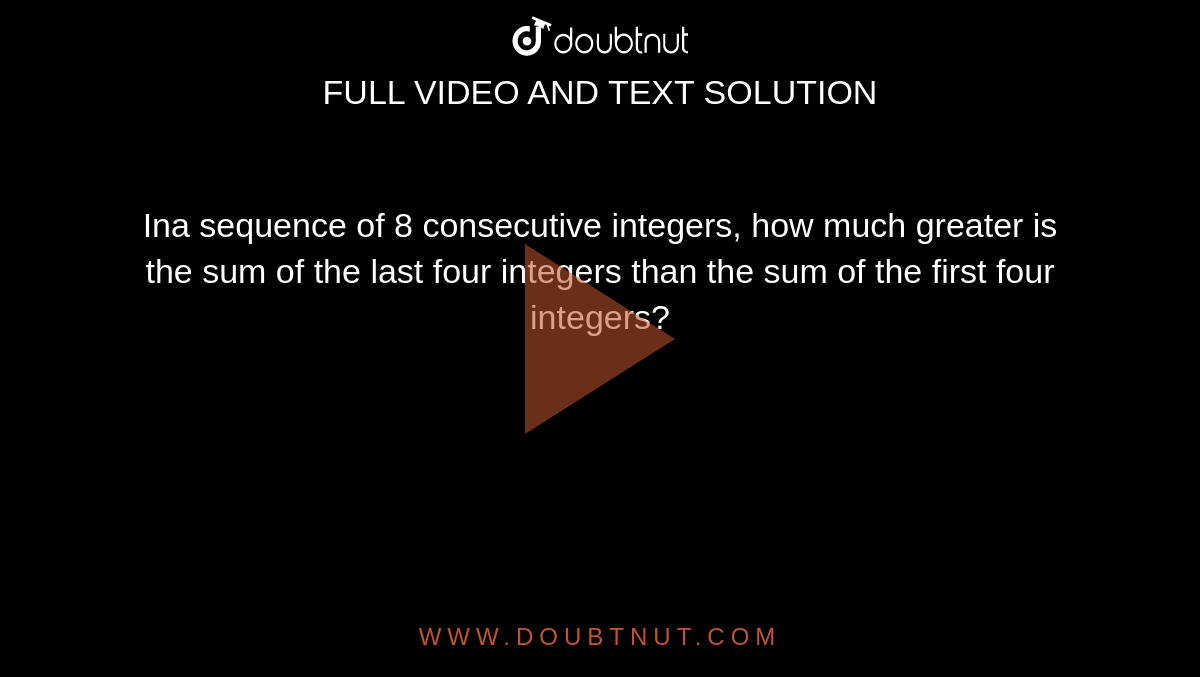 ina-sequence-of-8-consecutive-integers-how-much-greater-is-the-sum-of