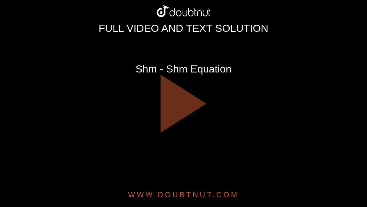 Shm - Shm Equation