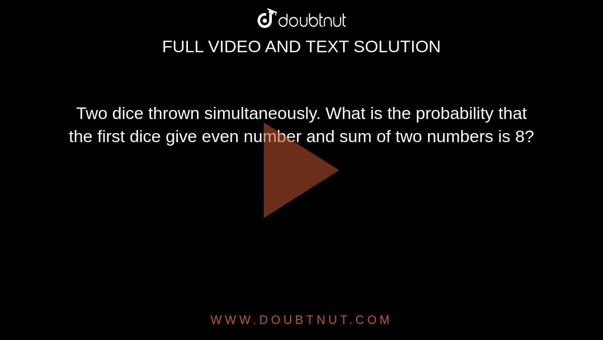 Two dice thrown simultaneously. What is the probability that the first