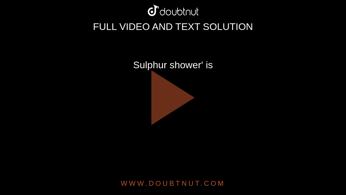 Sulphur shower' is