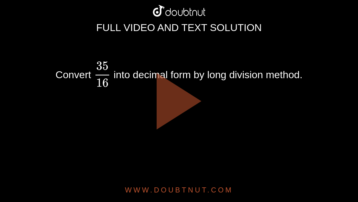 convert-35-16-into-decimal-form-by-long-division-method