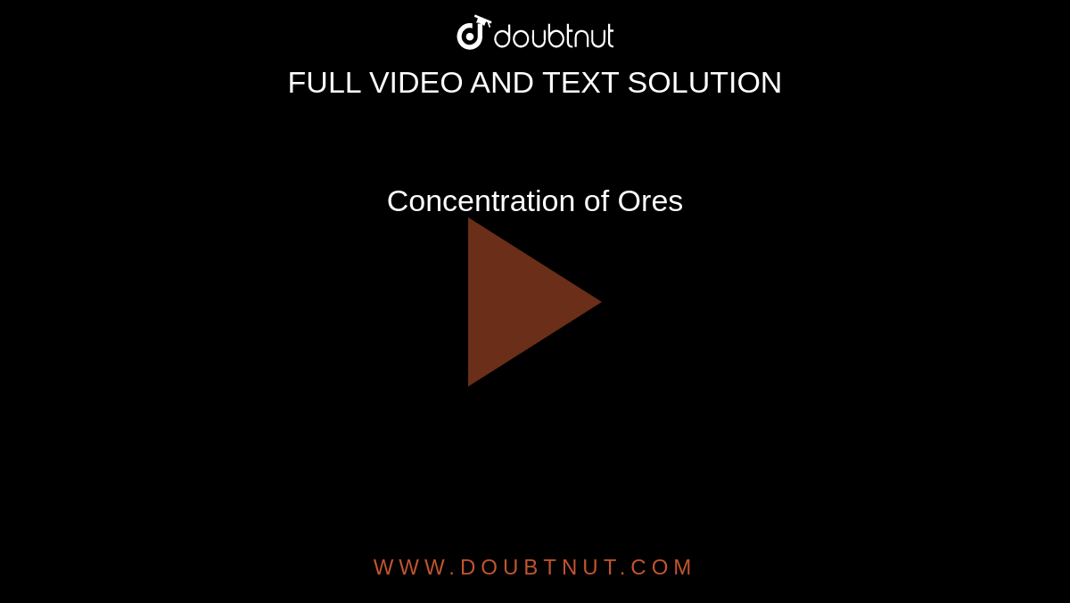 Concentration of Ores