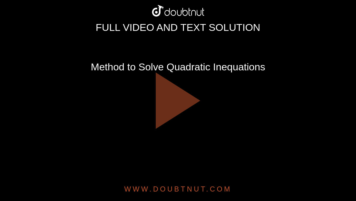 Method to Solve Quadratic Inequations