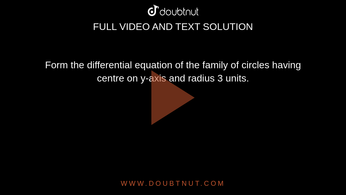 Form  the differential equation of the family of circles having centre on y-axis and radius 3 units.