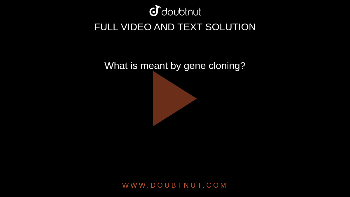 what-is-meant-by-gene-cloning