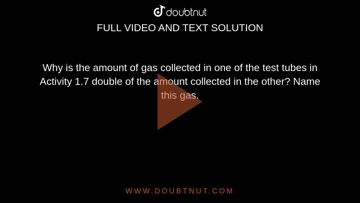 why-is-the-amount-of-gas-collected-in-one-of-the-test-tubes-in-activity