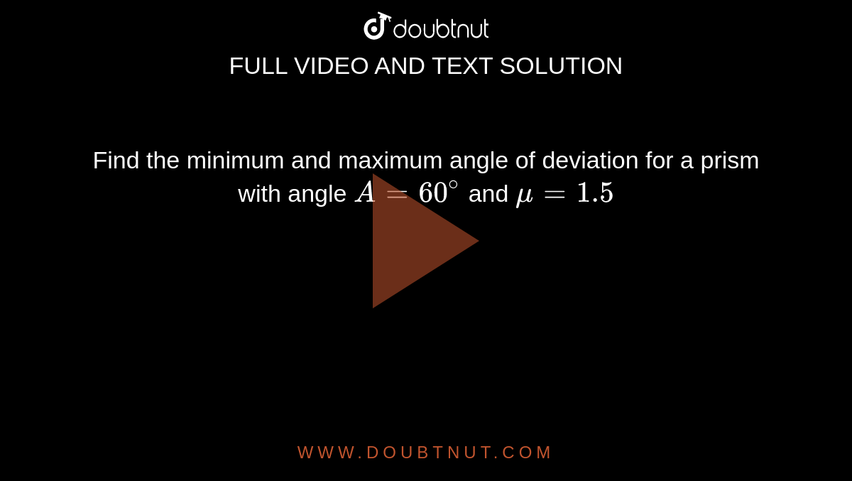 find-the-minimum-and-maximum-angle-of-deviation-for-a-prism-with-angle