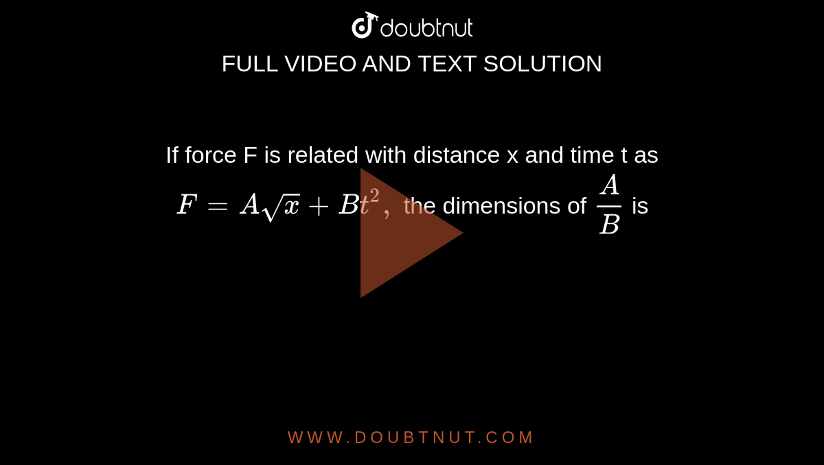 By Forcely Xxx Video - Write the dimensions of a//b in the relation F = a sqrtx + bt^2 where F is force  x is distance and t is time.