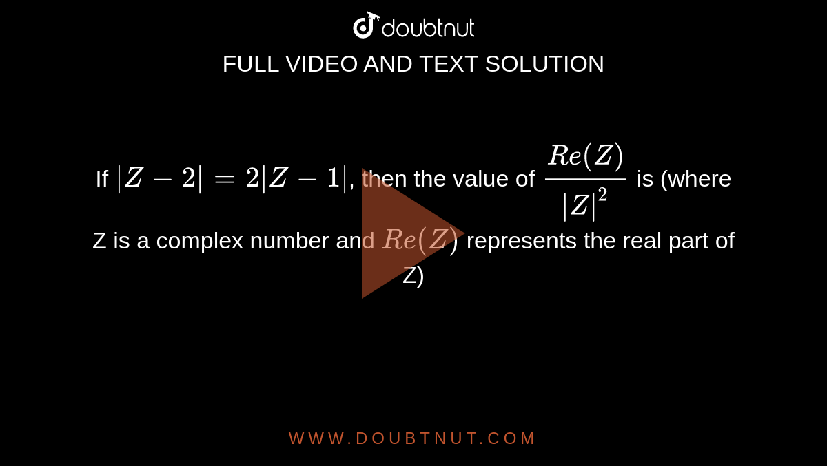 if-z-2-2-z-1-then-the-value-of-re-z-z-2-is-where-z-is-a