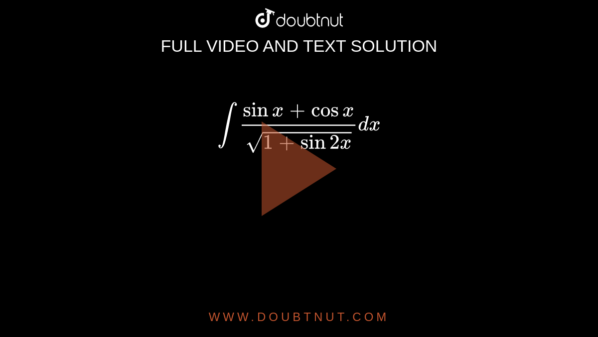 `int(sinx+cosx)/(sqrt(1+sin2x))dx`